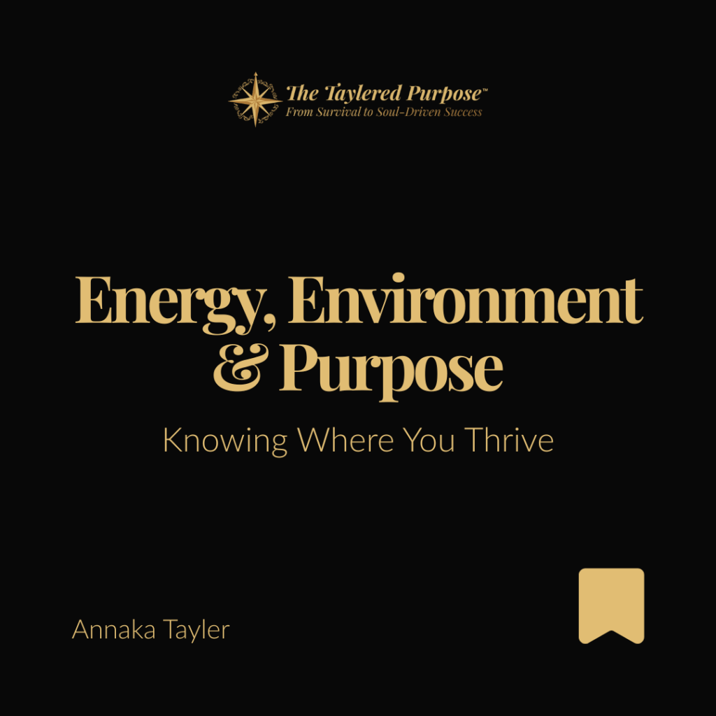 Energy, Environment & Purpose: Knowing Where You Thrive