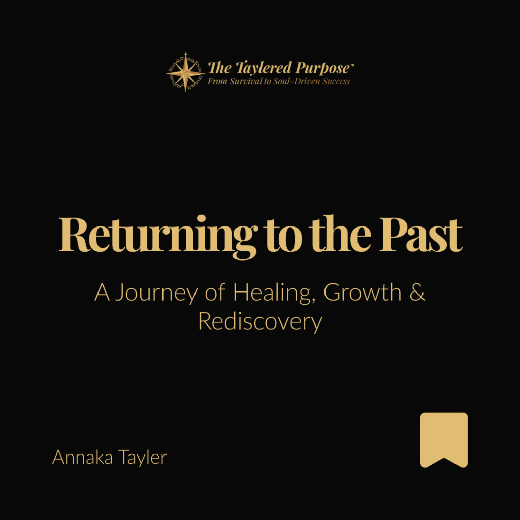 Returning to the Past: A Journey of Healing, Growth & Rediscovery
