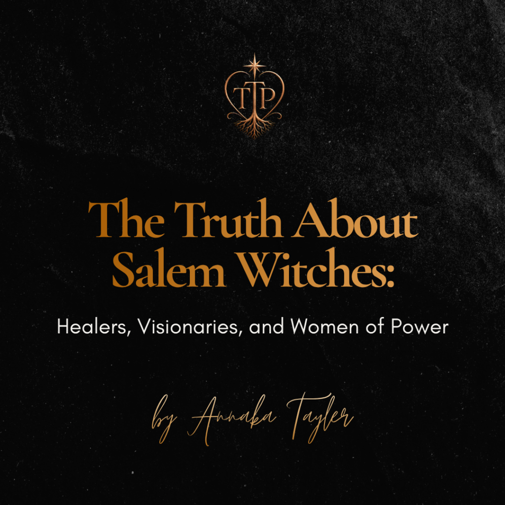 The Truth About Salem Witches: Healers, Visionaries, and Women of Power