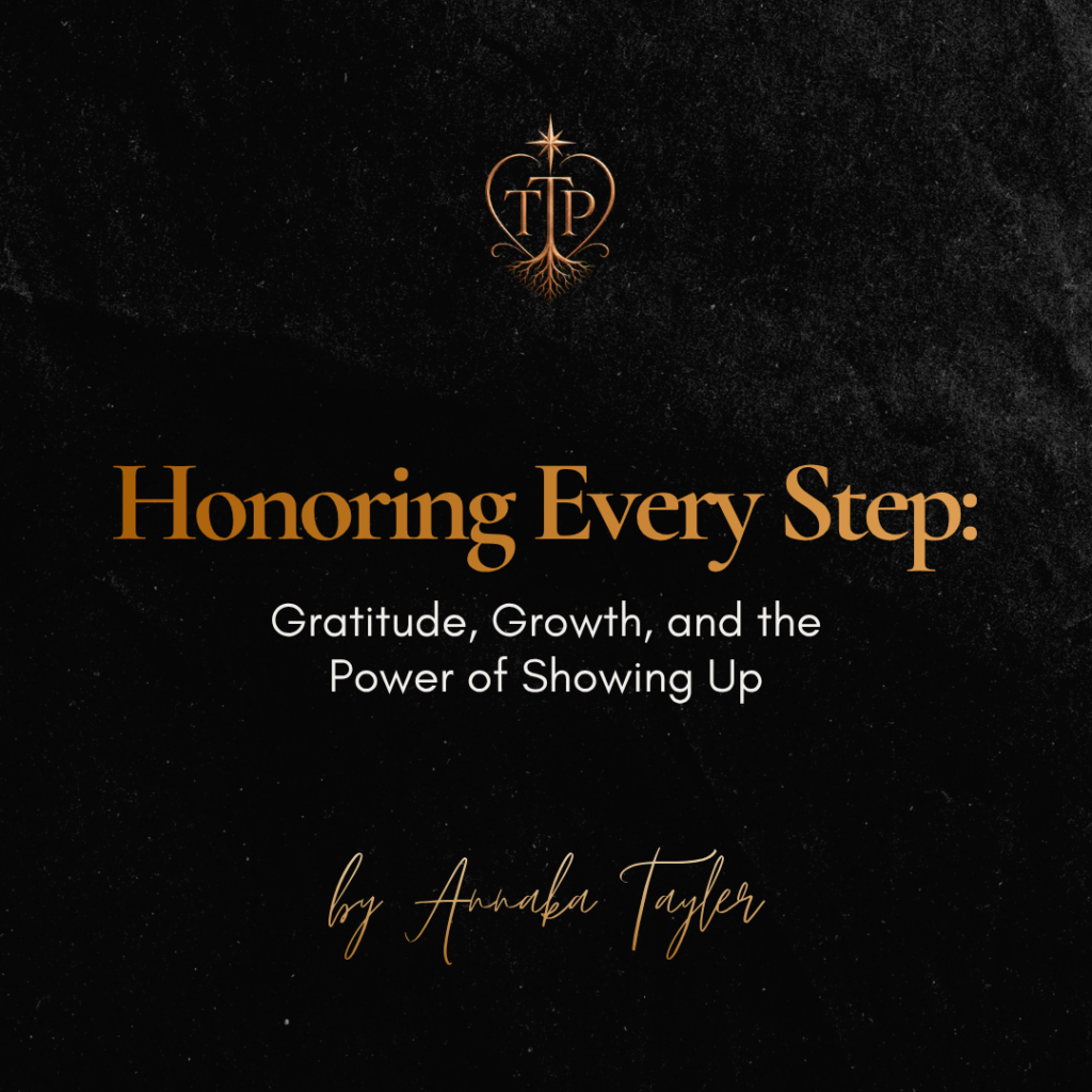 Honoring Every Step: Gratitude, Growth, and the Power of Showing Up